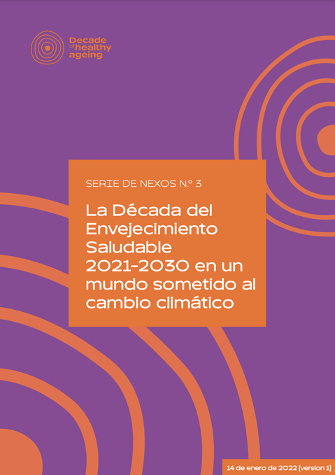 La Década del Envejecimiento Saludable Serie de Nexos No. 3 - La Década en un mundo sometido al cambio climático