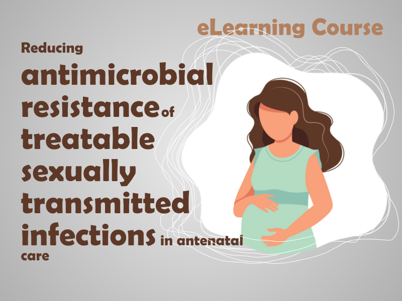 reducing-amr-stis-elearning-card Reducing antimicrobial resistance of treatable sexually transmitted infections in antenatal care