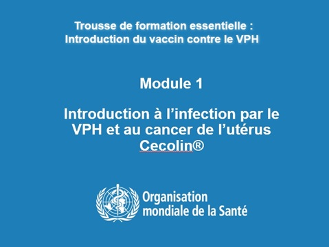 Introduction à l’infection par le VPH et au cancer de l’utérus Cecolin®: Trousse de formation essentielle
