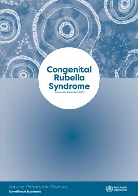 Congenital Rubella Syndrome: Vaccine Preventable Diseases Surveillance Standards