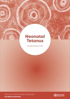 Neonatal Tetanus: Vaccine Preventable Diseases Surveillance Standards