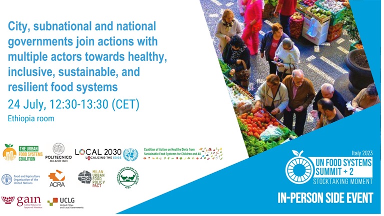 United Nations Food Systems Summit +2 Stocktaking Moment – side event : City, local and national governments join forces to accelerate transition towards healthy, inclusive, sustainable, and resilient food systems flyer
