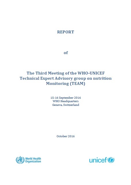 The Third Meeting of the WHO-UNICEF
Technical Expert Advisory group on nutrition Monitoring (TEAM)