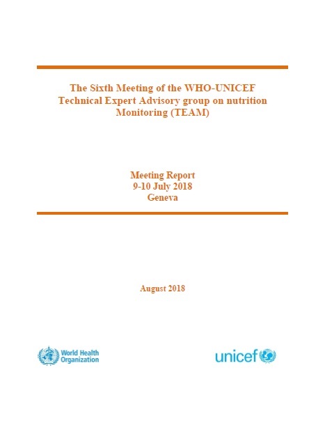The Sixth Meeting of the WHO-UNICEF
Technical Expert Advisory group on nutrition Monitoring (TEAM)