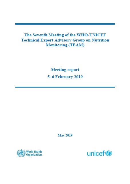 The Seventh Meeting of the WHO-UNICEF
Technical Expert Advisory group on nutrition Monitoring (TEAM)