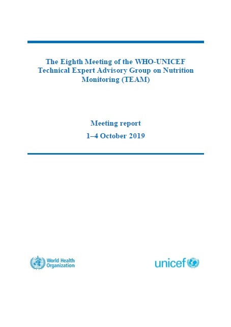 The Eighth Meeting of the WHO-UNICEF
Technical Expert Advisory group on nutrition Monitoring (TEAM)