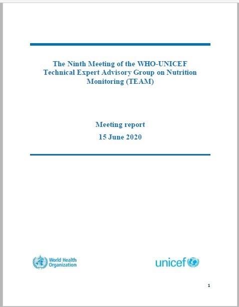 The Ninth Meeting of the WHO-UNICEF
Technical Expert Advisory group on nutrition Monitoring (TEAM)