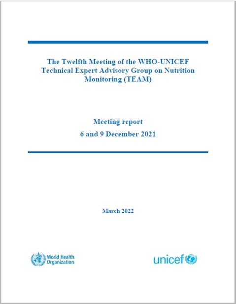 The Twelfth Meeting of the WHO-UNICEF
Technical Expert Advisory group on nutrition Monitoring (TEAM)