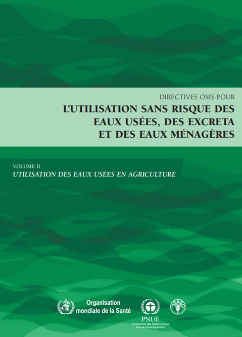 Utilisation sans risque des eaux usées, des excreta et des eaux ménagères - Volume 2