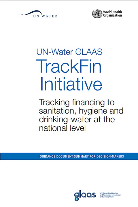 UN-Water GLAAS TrackFin Initiative: Tracking financing to sanitation, hygiene and drinking-water at the national level