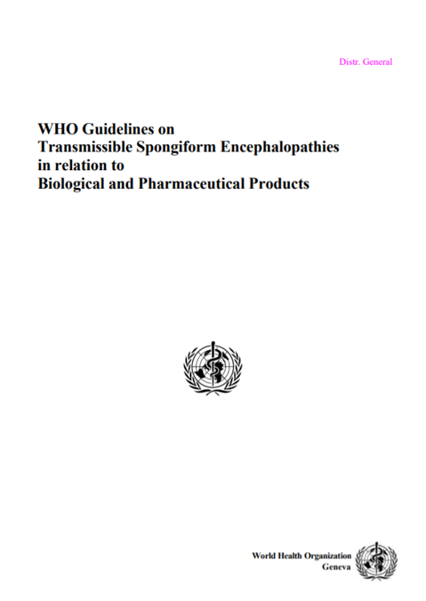 WHO Guidelines on Transmissible Spongiform Encephalopathies in relation to Biological and Pharmaceutical Products