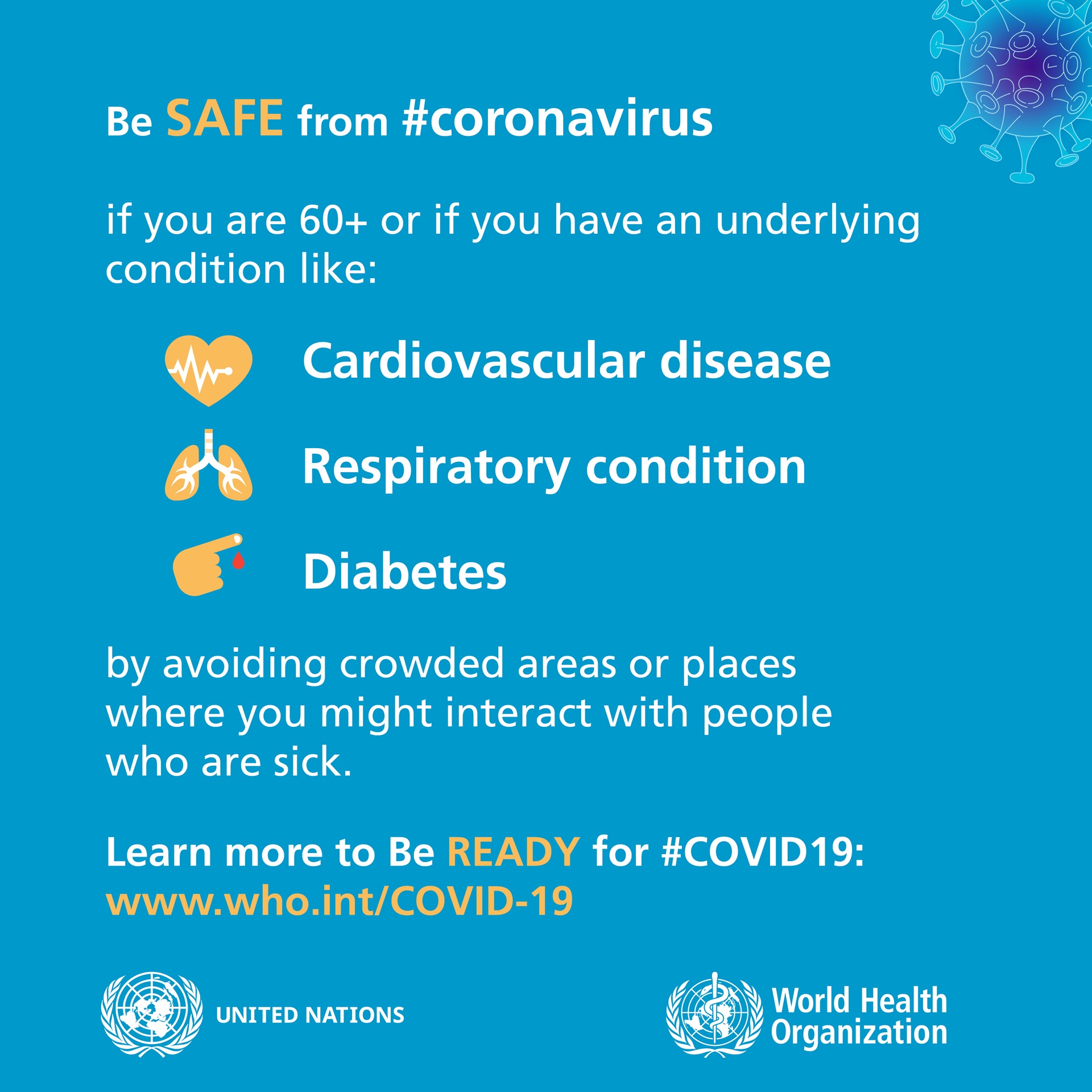 If you are sixty plus or i fyou have an underlying condition like cardiovascular disease, respiratory condition or diabetes, avoid crowded areas.