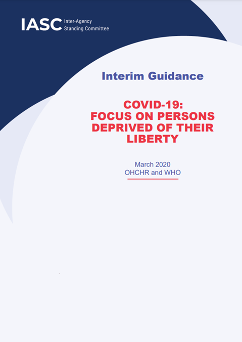 Covid 19 Focus On Persons Deprived Of Their Liberty Interim Guidance Jointly Developed By Iasc Ohchr